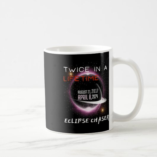 Mug Chaser Solar Eclipse 2024 Drôle Deux Fois Dans Une (Droite)