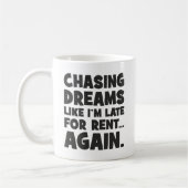 Mug Chasing Dreams Comme je suis en retard pour un loy (Gauche)