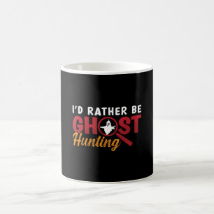 Mug Chasse au fantôme Je préférerais être Chasse au fa