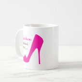 Mug chassez vos talons hauts de rêves (Devant gauche)