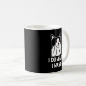Mug Chat Je Fais Ce Que Je Veux Drôle (Devant droit)