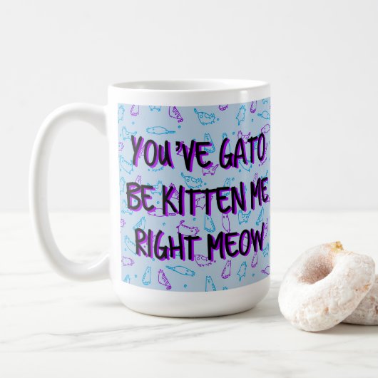 Mug Chat mignon drôle "Vous avez Gato Be Kitten Me" (Avec donut)