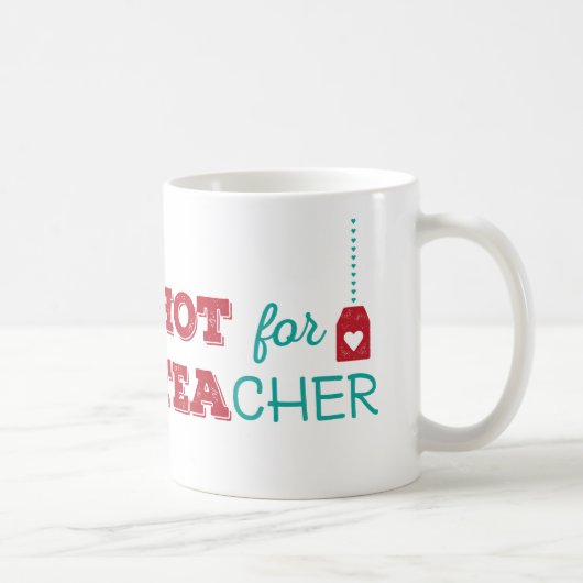 Mug CHAUD pour TEAcher (Droite)