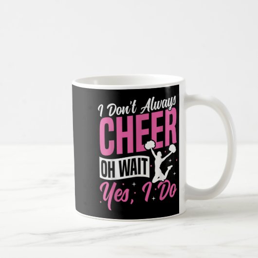 Mug Cheer Cheerleading I Don’t Always Cheer Oh Wait Ye (Droite)