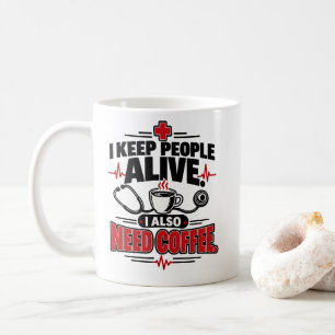 Mug Chemise d'infirmière Je garde les gens en vie J'ai