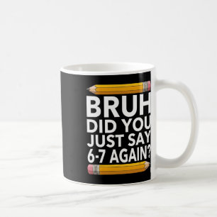 Mug Chemise drôle pour enseignant 67 Bruh 6-7 Mème Six