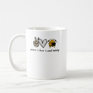 Mug Chemise Peace Love Coal Mining