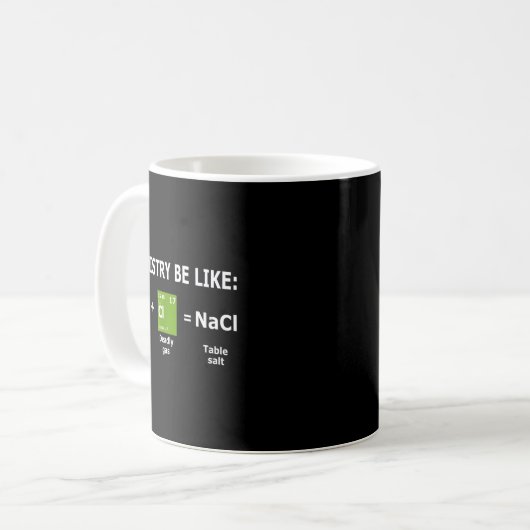 Mug Chemistry Be Like Nacl  (Devant gauche)