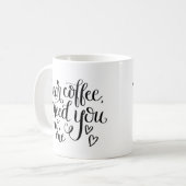 Mug Cher café, tout ce dont j'ai besoin, c'est vous (Devant gauche)