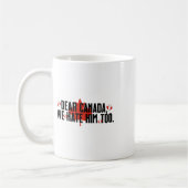 Mug Cher Canada, Nous Le Détestons Aussi De La Politiq (Gauche)