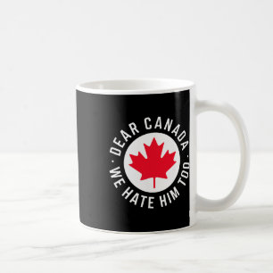 Mug Cher Canada, Nous Le Détestons Aussi De La Politiq