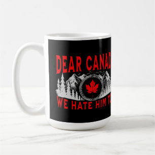 Mug Cher Canada, Nous Le haïssons Aussi Anti-Trump Pol