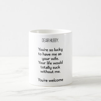 Mug Cher Hubby, vous avez la chance de m'avoir comme f