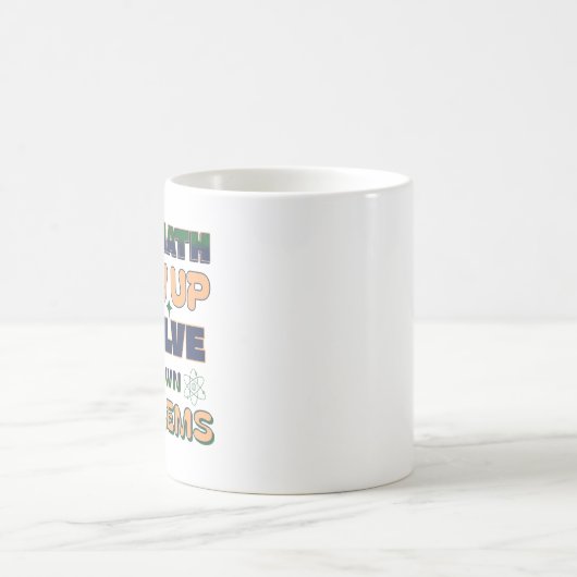 Mug Cher Math Augmente Et Résoudre Vos Propres Problèm (Centre)
