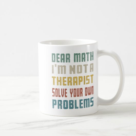 Mug Cher Math, je ne suis pas un Therast Résoudre votr (Droite)