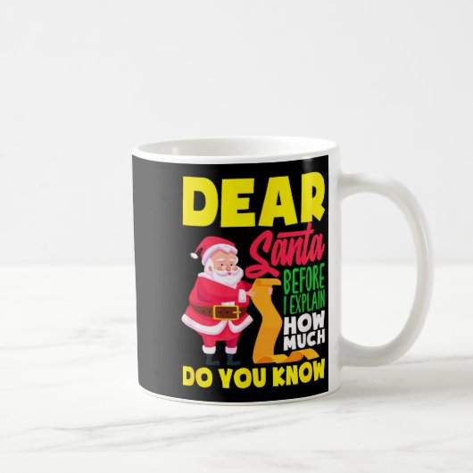 Mug Cher Père Noël avant d'expliquer combien vous save (Droite)