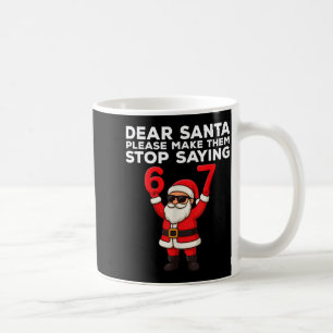 Mug Cher Père Noël, faites-les cesser de dire 67 Noël
