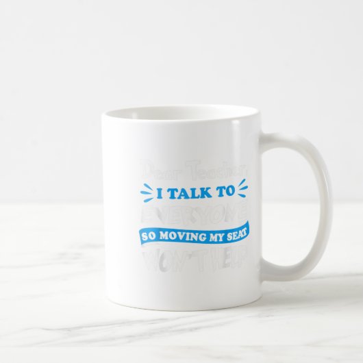 Mug Cher professeur, déménager mon siège n'aidera pas (Droite)