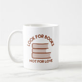 Mug Cherchez des livres, pas pour l'amour (Gauche)