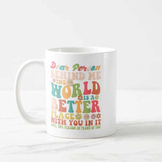 Mug Chère Personne Derrière Moi, Le Monde Est Un Meill (Gauche)