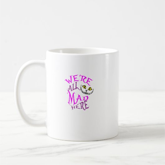 Mug Cheshire Chat On Est Tous Mad Ici (Gauche)