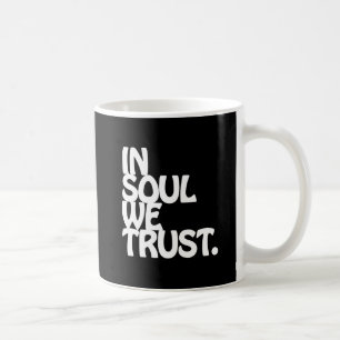Mug Chez Soul, Nous Avons Confiance.