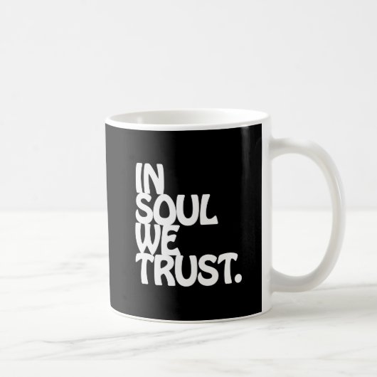 Mug Chez Soul, Nous Avons Confiance. (Droite)