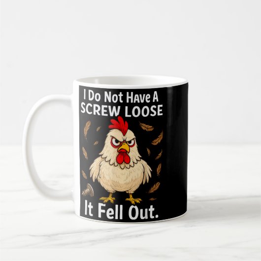 Mug Chicken I Don't Have A Screw Loose, Funny, Jokes, (Gauche)