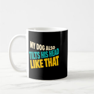 Mug Chien Aussi Penche La Tête Comme Ce Drôle D'Amateu