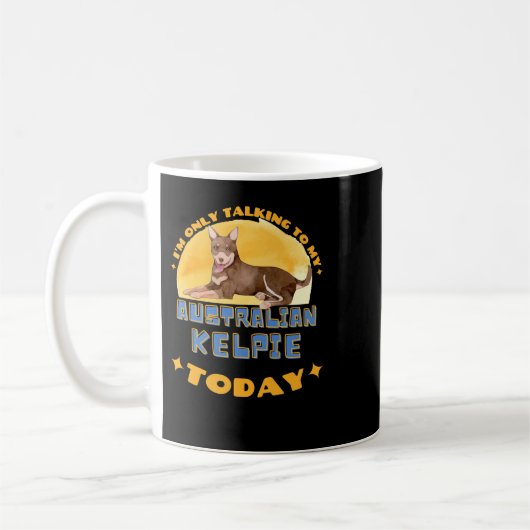 Mug Chien Australian Kelpie Je ne parle qu'à mon chien (Gauche)