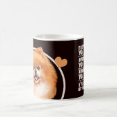 Mug Chien Chien Chien Poméranien Chaque Snack Que Vous (Centre)