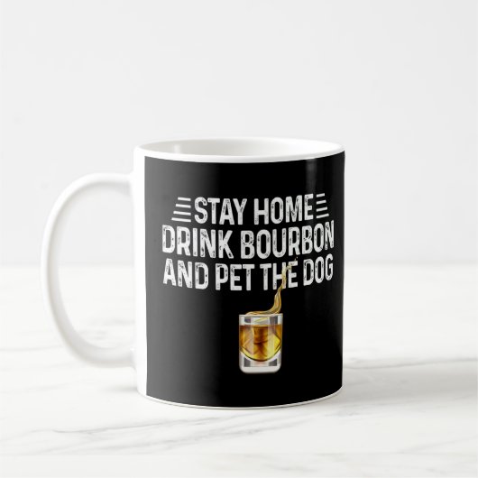 Mug Chien Restez À La Maison Boire Du Bourbon Et Anime (Gauche)