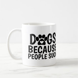 Mug Chiens Parce que les Gens Sont Nuls
