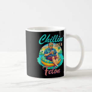 Mug Chillin Comme Un Felon Donald Trump, Été Drôle Tr