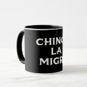 Mug Chinga LA Migra (Devant gauche)