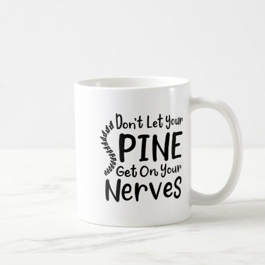 Mug Chiropractor Gag Dont Let Your Sne Get Nerves  (Droite)
