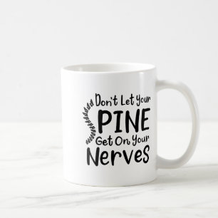 Mug Chiropraticien Gag Ne laissez pas vos nerfs vous g