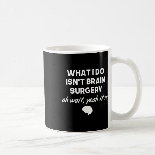 Mug Chirurgien cérébral drôle Neurochirurgien Cadeaux (Droite)