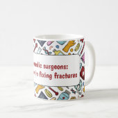 Mug Chirurgien orthopédique médecine pun médecin motif (Devant droit)