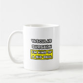 Mug Chirurgien vasculaire .. Je suis une sorte de Big  (Gauche)
