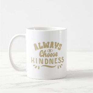 MUG CHOISIR TOUJOURS LA GENTILLESSE