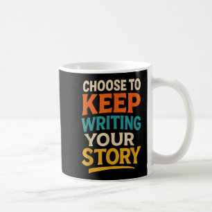 Mug Choisissez De Continuer À Écrire Votre Histoire Mo