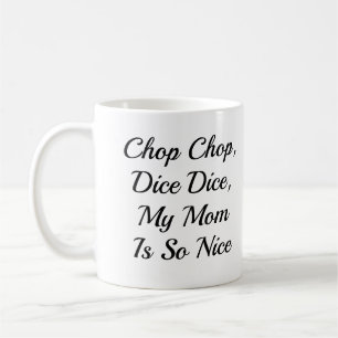 Mug Chop, dice, ma mère est si gentille ou ton message
