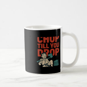 Mug Chop Till You Drop Martial Arts Boxing Humour Grap