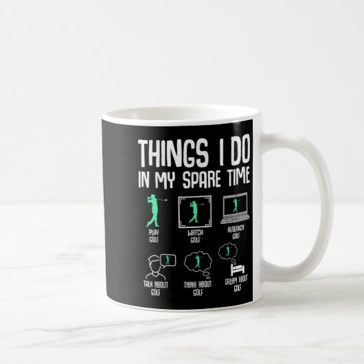 Mug Choses de golf que je fais pendant mon temps libre (Droite)
