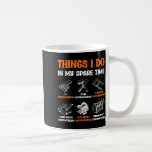 Mug Choses drôles de menuiserie que je fais pendant mo