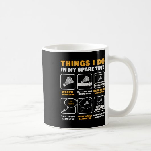 Mug Choses que je fais pendant mon temps libre Badmint (Droite)