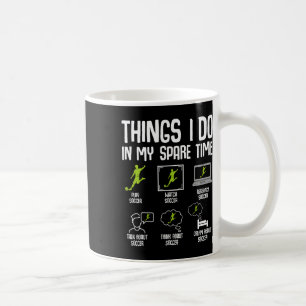 Mug Choses que je fais pendant mon temps libre Soccer 