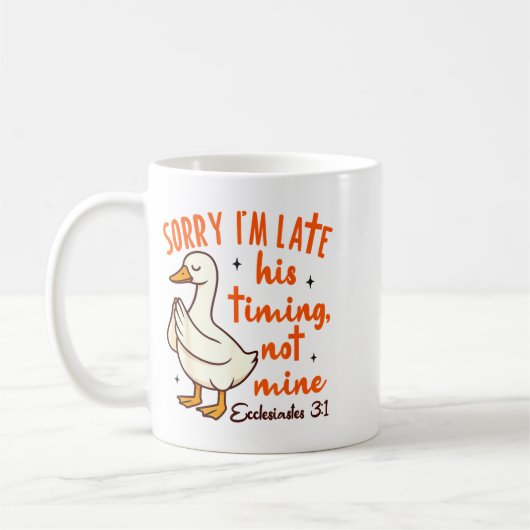 Mug Christian Goose Bible Verse I'm Late His Timing No (Gauche)