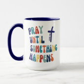 Mug Christian Priez Jusqu'À Ce Que Quelque Chose Arriv (Gauche)